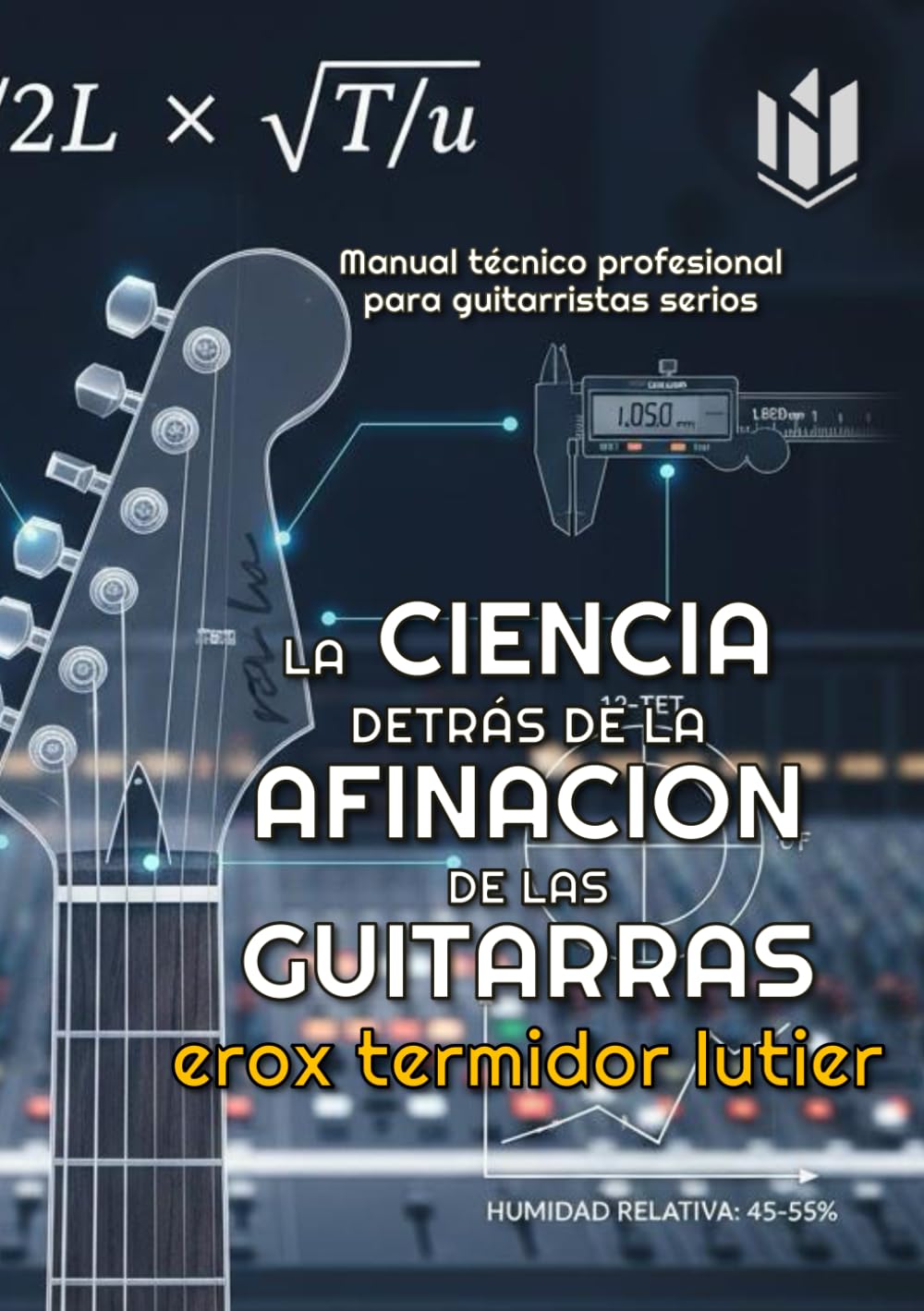 ler totalmente LA CIENCIA DETRÁS DE LA AFINACION DE LAS GUITARRAS: Manual técnico profesional para guitarristas serios