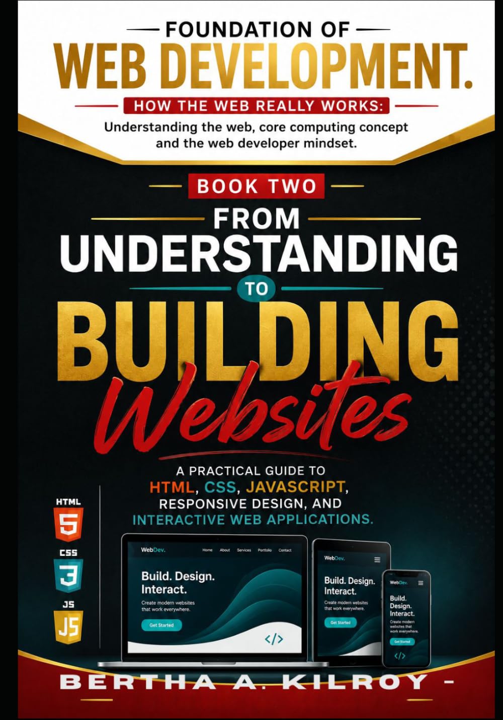 ler totalmente From Understanding to Building Websites: A Practical Guide to HTML, CSS, JavaScript, Responsive Design, and Interactive Web Applications: 2