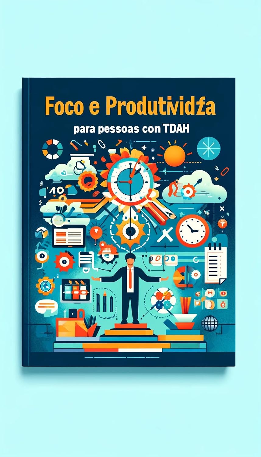 Foco e Produtividade para Pessoas com TDAH: Técnicas para melhorar seu foco baixar o livro de graça