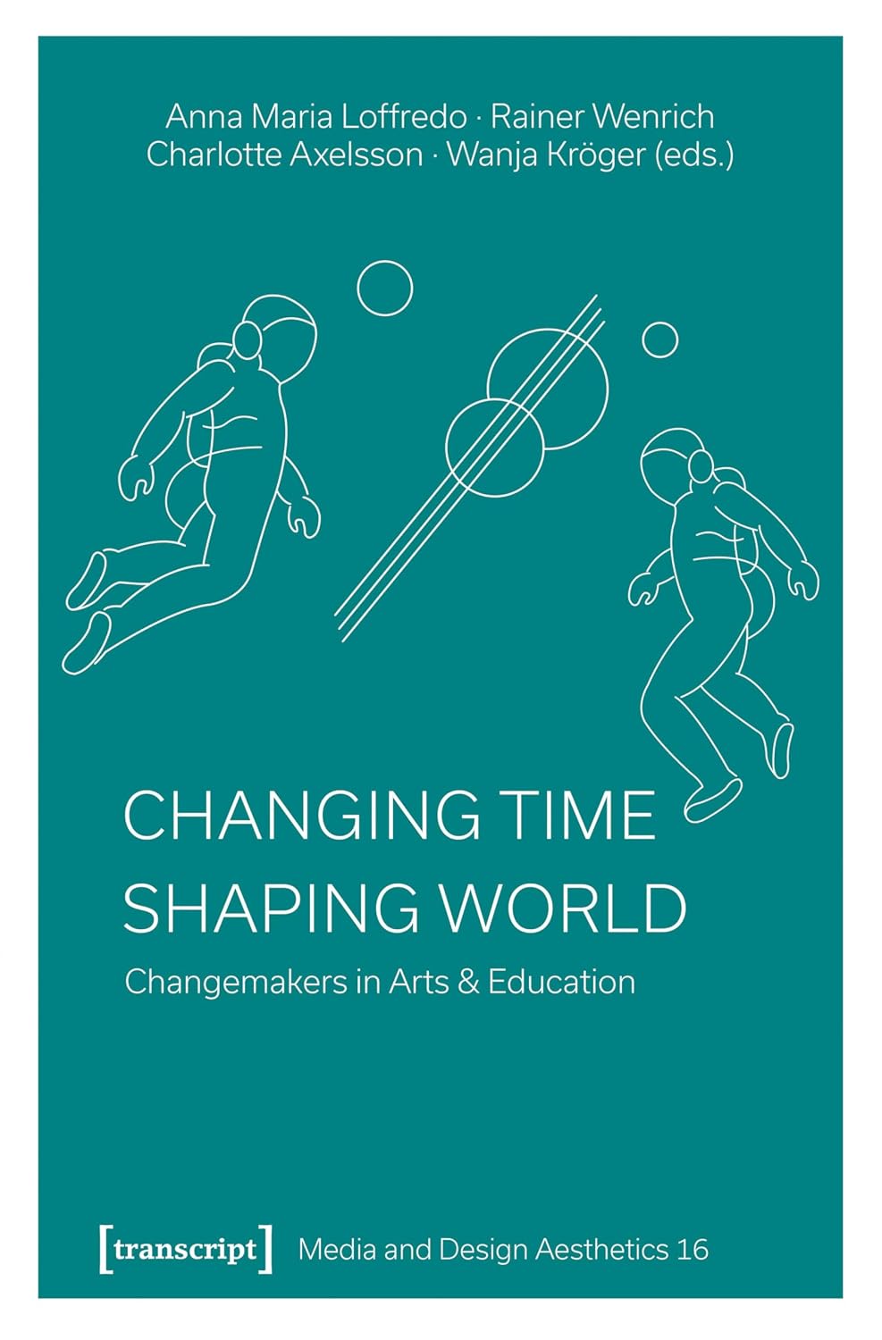 Changing Time – Shaping World: Changemakers in Arts & Education (Medien- und Gestaltungsästhetik Book 16) (English Edition) baixar o livro de graça