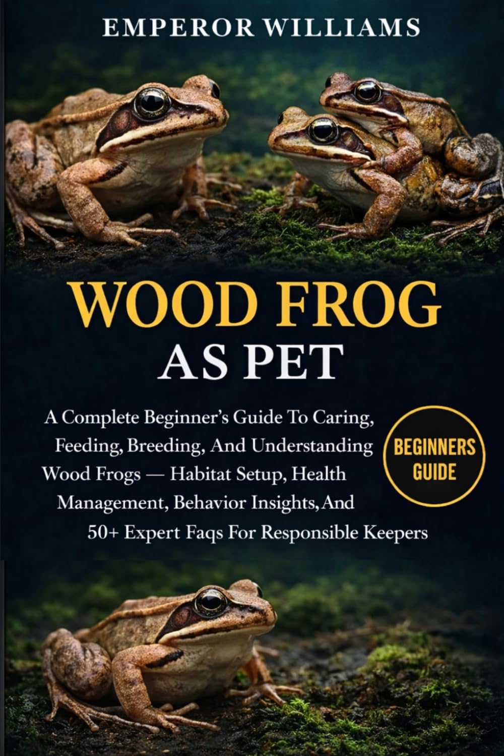 Wood Frog as Pet: A Complete Beginner's Guide To Caring, Feeding, Breeding, And Understanding Wood Frogs - Habitat Setup, Health Management, Behavior... And 50+ Expert Faqs For Responsible Keepers baixar o livro de graça