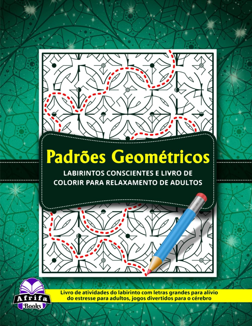 Padrões geométricos, labirintos conscientes e livro de colorir para relaxamento de adultos: Livro de atividades do labirinto com letras grandes para... para o cérebro (Portuguese Edition) baixar livro de graça