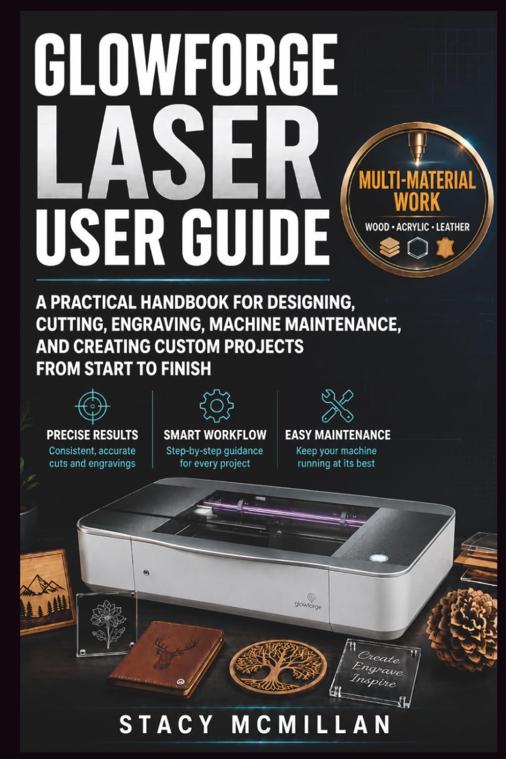 capítulo por capítulo baixar Glowforge Laser User Guide: A Practical Handbook for Designing, Cutting, Engraving, Machine Maintenance, and Creating Custom Projects From Start to Finish