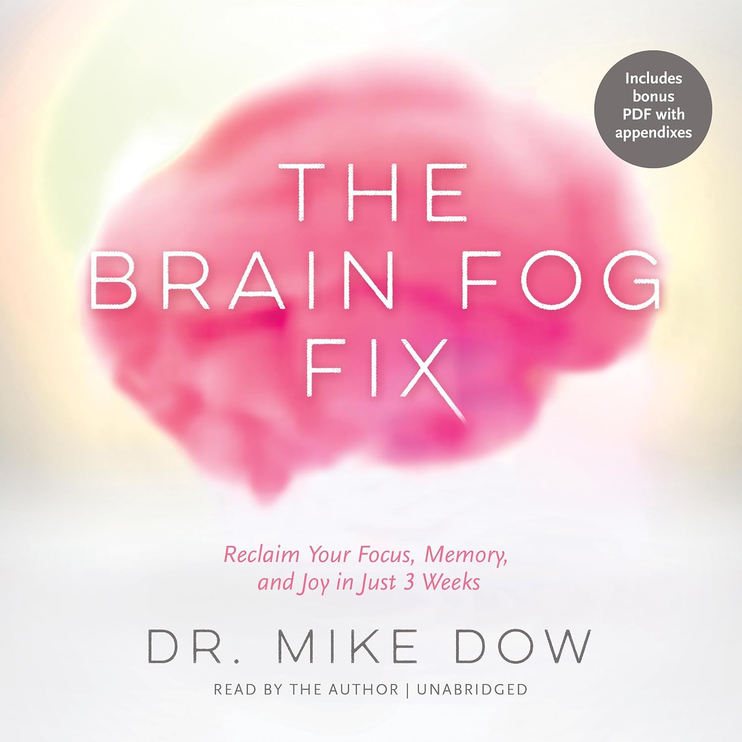 The Brain Fog Fix: Reclaim Your Focus, Memory, and Joy in Just 3 Weeks baixar o livro de graça