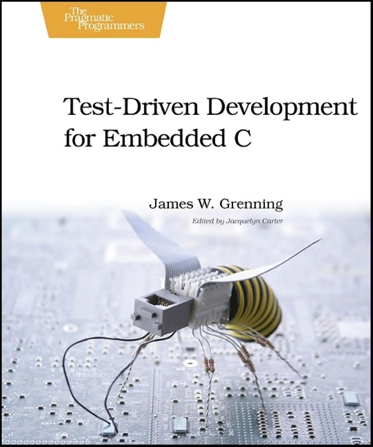 Test-Driven Development for Embedded C: Building Hihg Quality Embedded Software