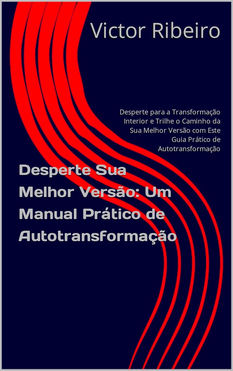 Desperte Sua Melhor Versão: Um Manual Prático de Autotransformação: Desperte para a Transformação Interior e Trilhe o Caminho da Sua Melhor Versão com Este Guia Prático de Autotransformação baixar livro de graça