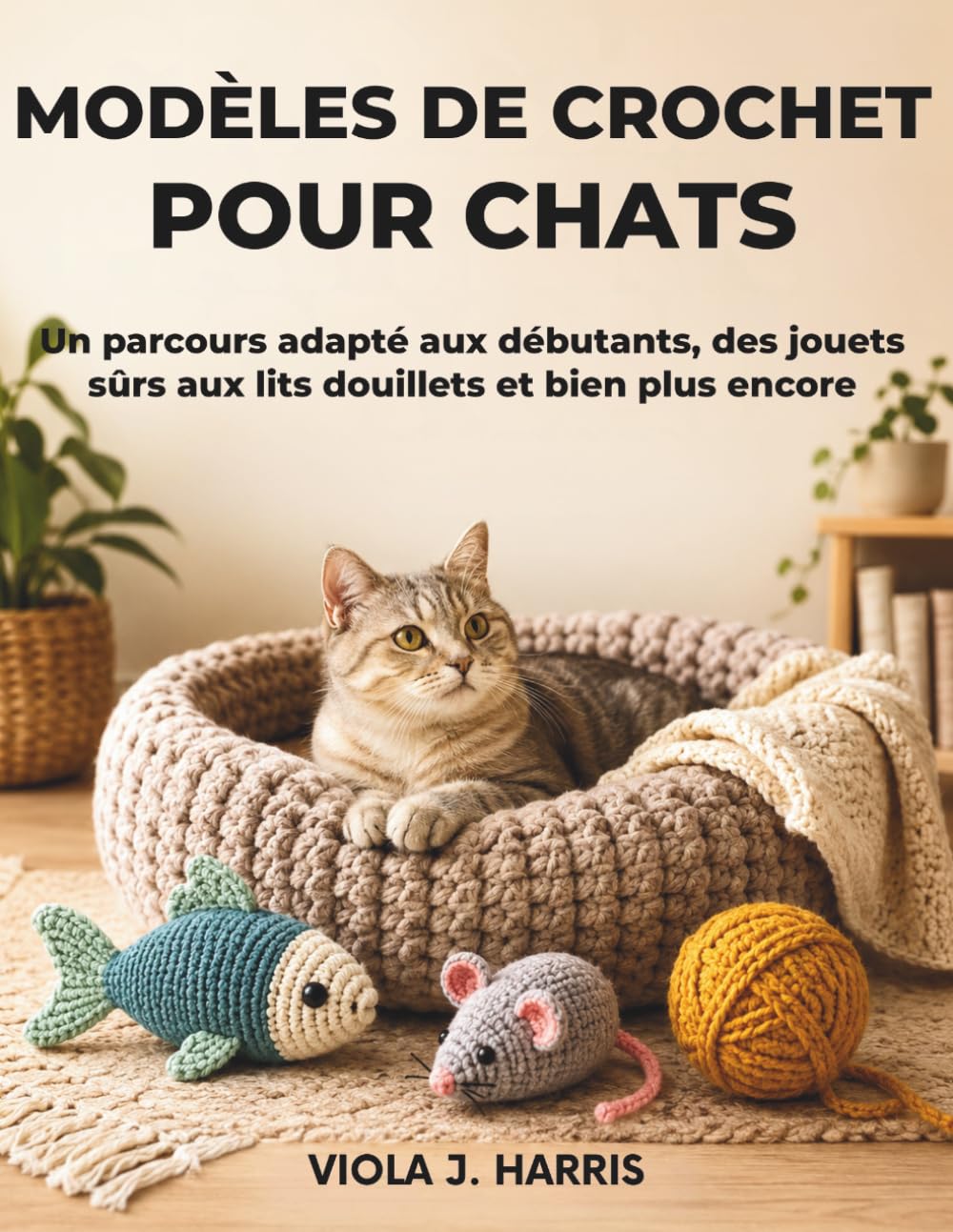 ler totalmente Modèles de crochet pour chats: Un parcours adapté aux débutants, des jouets sûrs aux lits douillets et bien plus encore (French Edition)