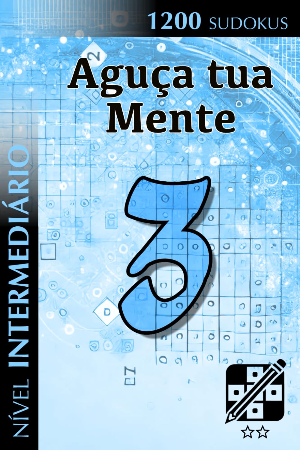 Aguça tua Mente 3: Nível Intermediário (1200 Sudokus) (Portuguese Edition) baixar o livro de graça