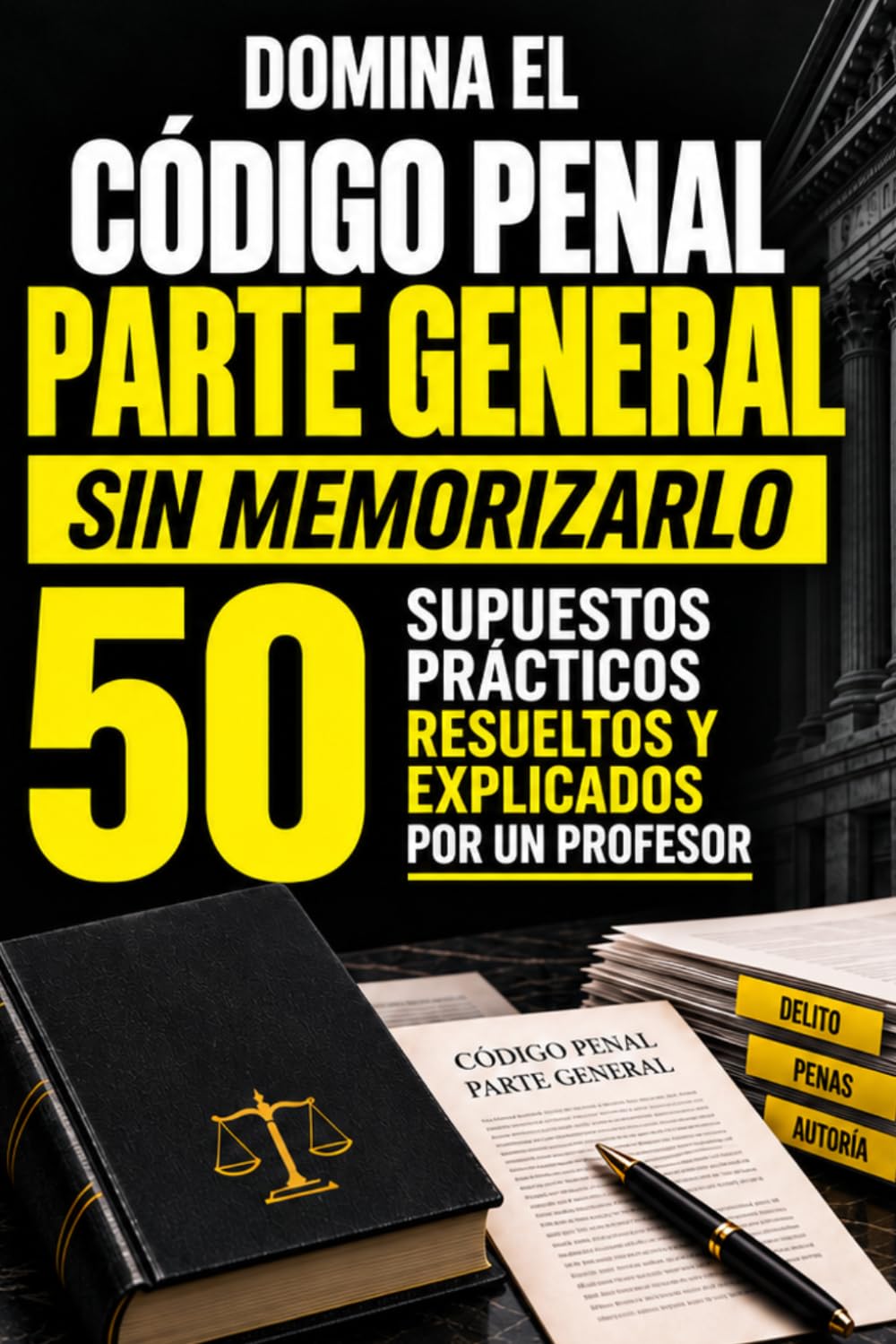 DOMINA EL CÓDIGO PENAL · PARTE GENERAL SIN MEMORIZARLO: 50 SUPUESTOS PRÁCTICOS RESUELTOS Y EXPLICADOS POR UN PROFESOR (Spanish Edition) baixar livro de graça