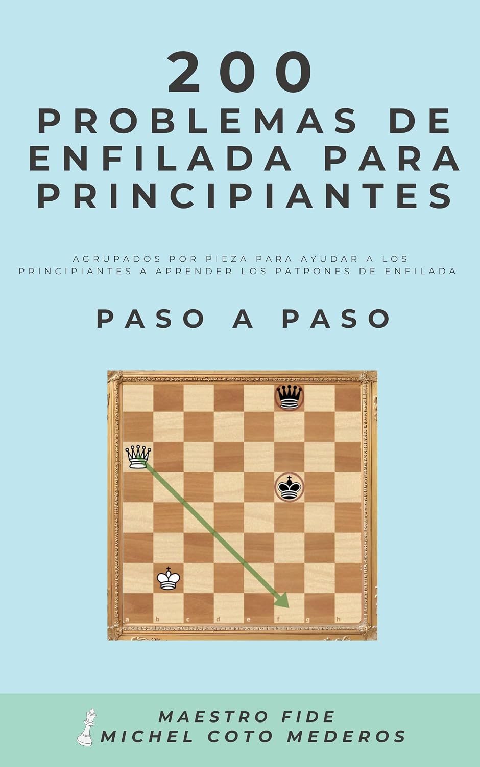 200 Problemas de Enfilada para Principiantes: Agrupados por Pieza para Ayudar a los Principiantes de Ajedrez a Aprender los Patrones de Enfilada Paso a... Totales nº 4) (Spanish Edition) baixar o livro de graça