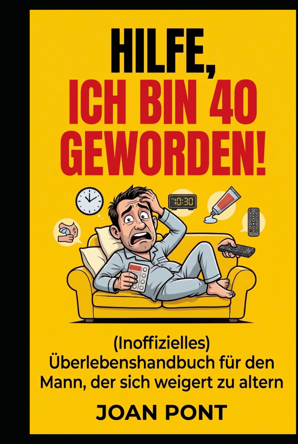 capítulo por capítulo baixar HILFE, ICH BIN 40 GEWORDEN!: (Inoffizielles) Überlebenshandbuch für den Mann, der sich weigert zu altern (German Edition)