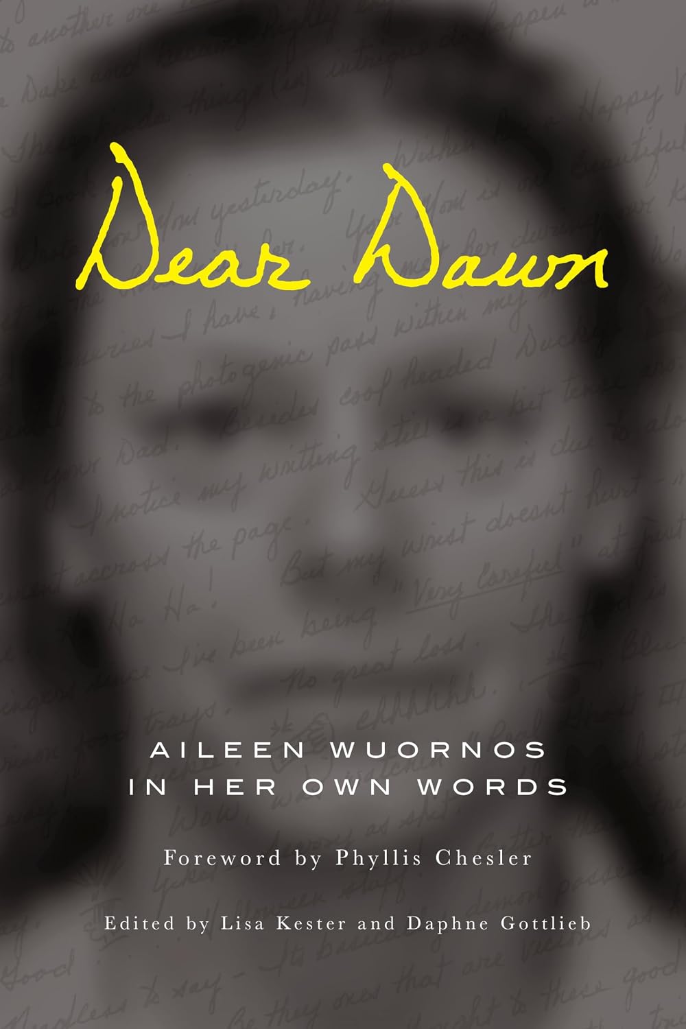 Dear Dawn: Aileen Wuornos in Her Own Words, 1991-2002 baixar o livro de graça