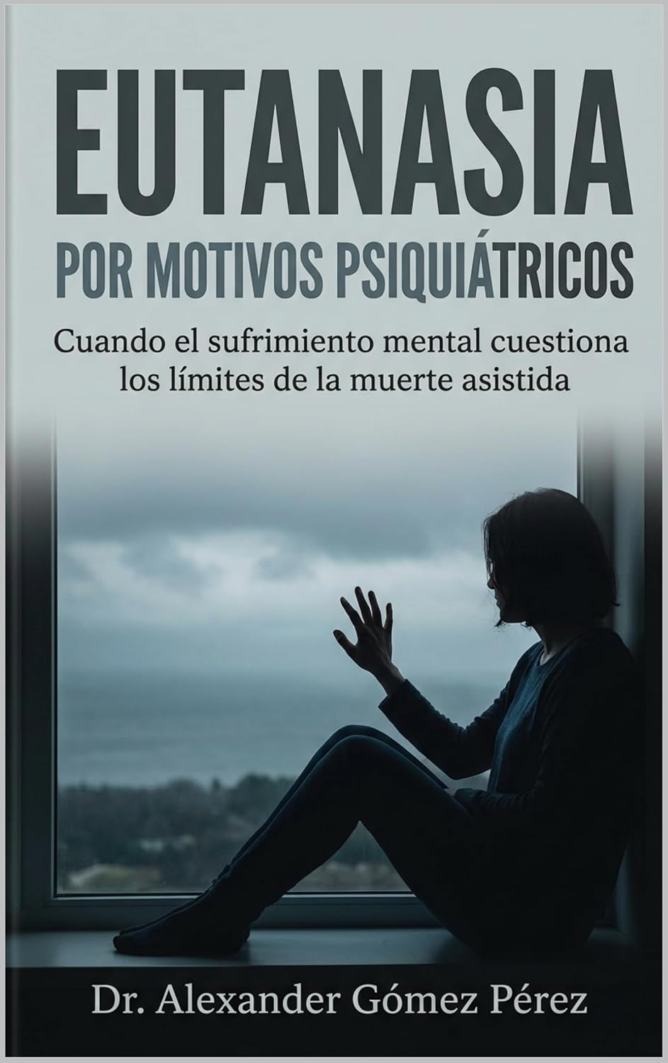 EUTANASIA POR MOTIVOS PSIQUIÁTRICOS: Cuando el sufrimiento mental cuestiona los límites de la muerte asistida (Una mirada desde la Psiquiatria Forense nº 88) (Spanish Edition) baixar o livro de graça