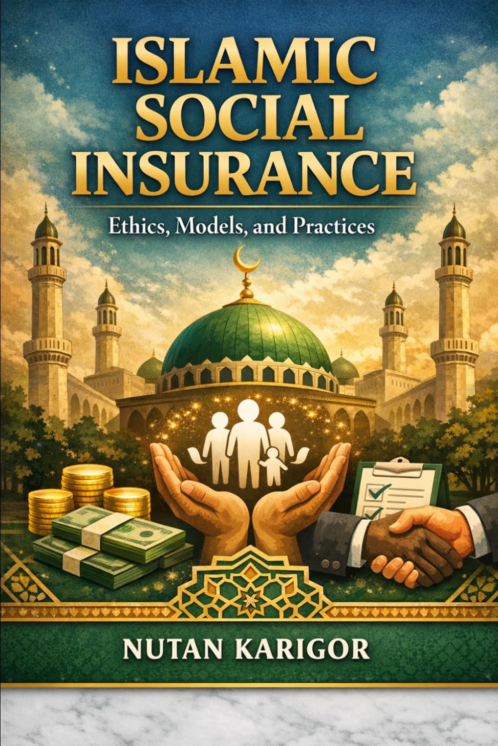 Islamic Social Insurance: Ethics, Models, and Practices