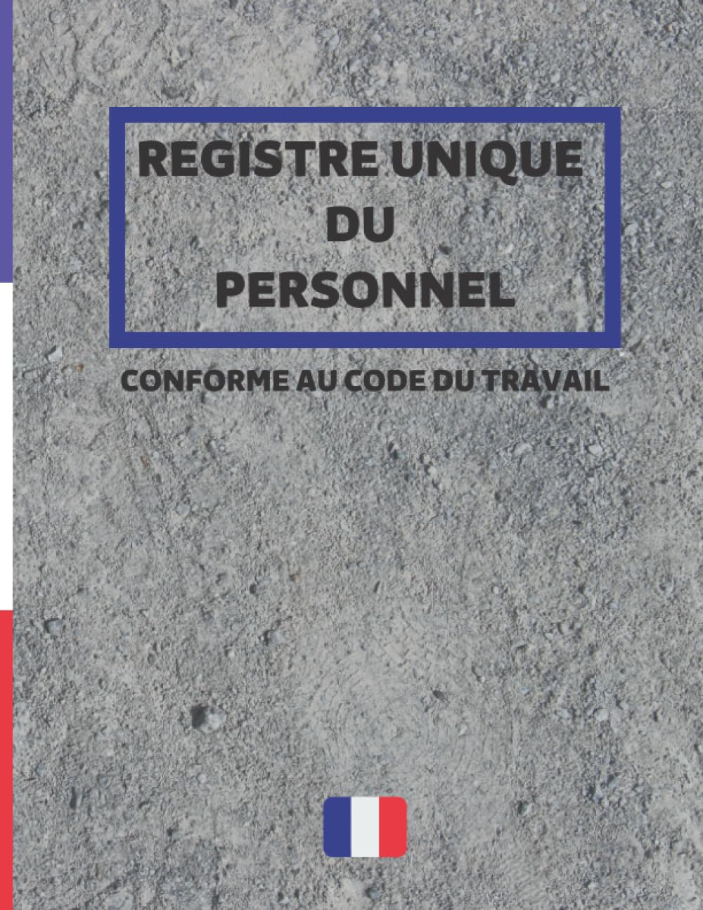 Registre unique du personnel: Cahier obligatoire pour la gestion du personnel (salariés et stagiaires) | Conforme au Code du Travail | 100 fiches grand format à remplir (French Edition) baixar livro de graça