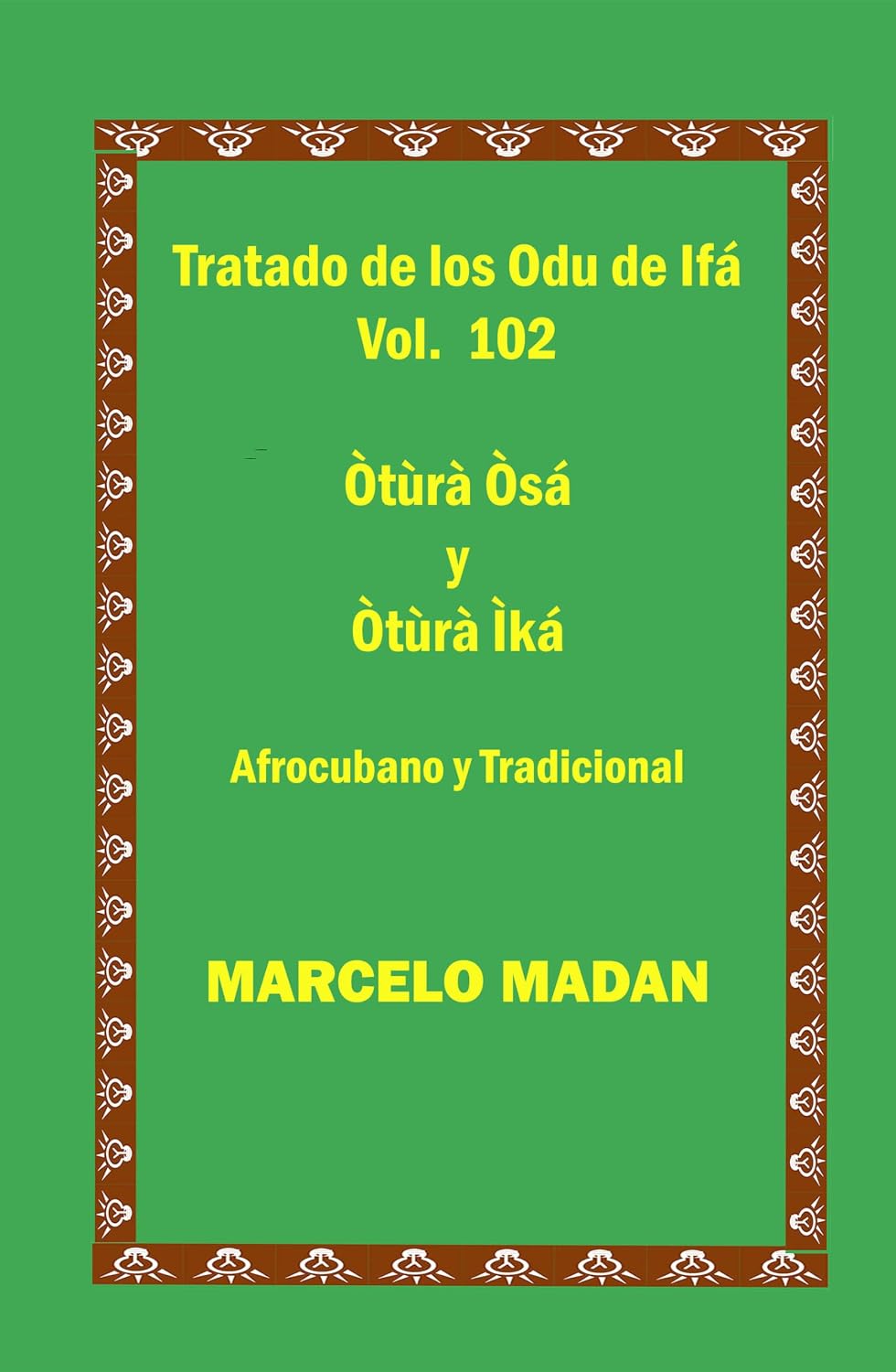 ler totalmente TRTADO DE LOS ODU IFA CUBANAY TRADICIONAL VOL.102 Otura Osa-Otura Ika (TRATADO DE LOS 256 ODU DE IFA EN ESPAÑOL) (Spanish Edition)