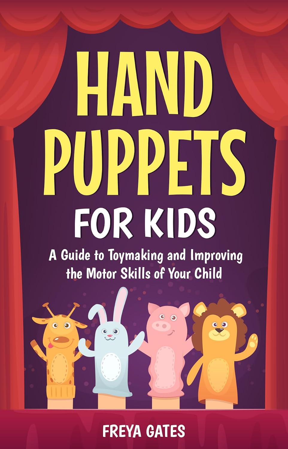 ler totalmente Hand Puppets for Kids: A Guide to Toymaking and Improving the Motor Skills of your Child (English Edition)
