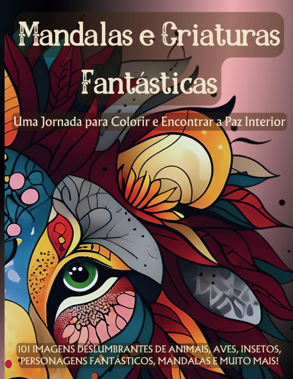 ler totalmente Mandalas e Criaturas Fantásticas: Uma Jornada para Colorir e Encontrar a Paz Interior (Portuguese Edition)