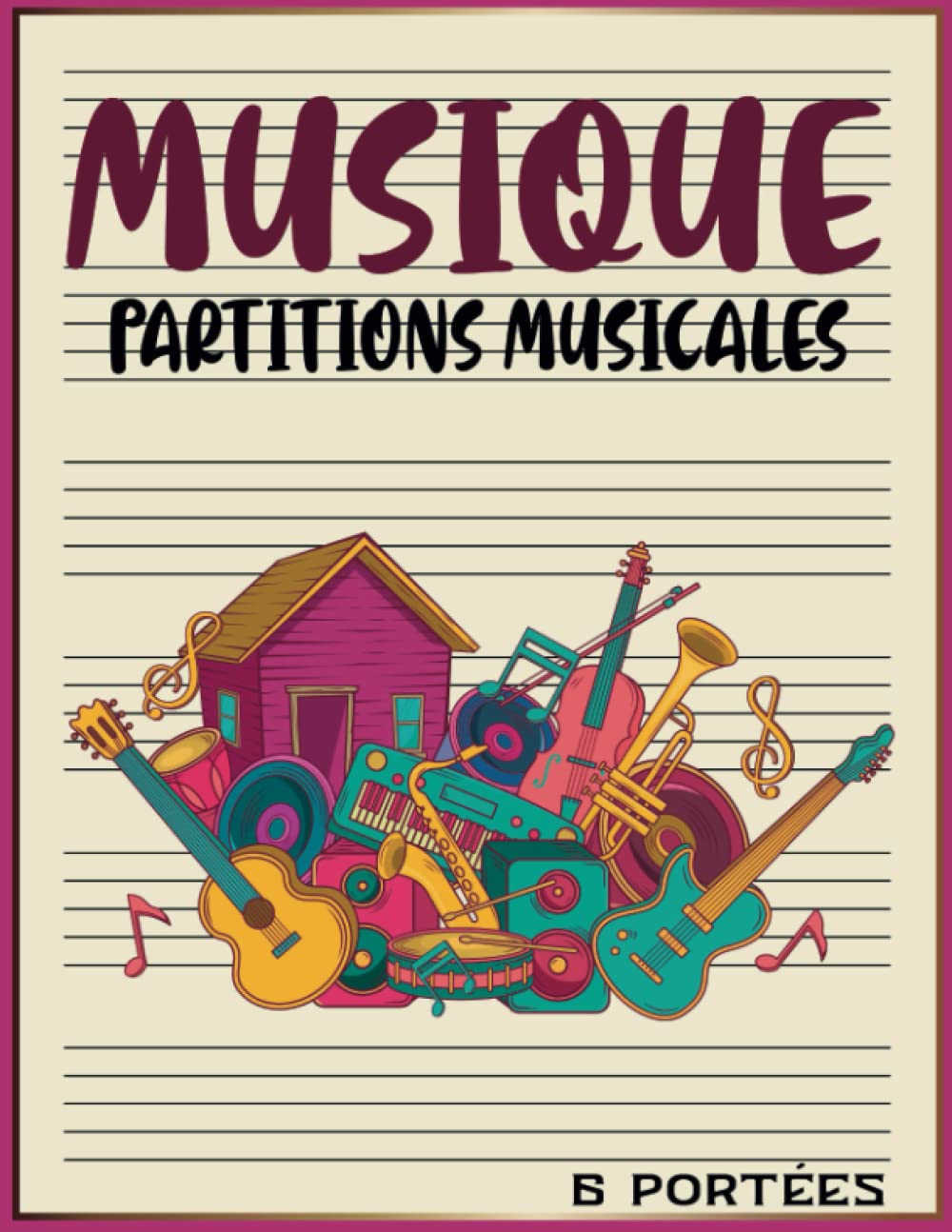 CAHIER PORTÉE MUSIQUE: Cahier de Musique avec Papier Crème à 6 Grosses Portées | Carnet Grand Format A4 100-Pages | Partition Musicale et Composition... | Couverture Instruments (French Edition) baixar o livro de graça