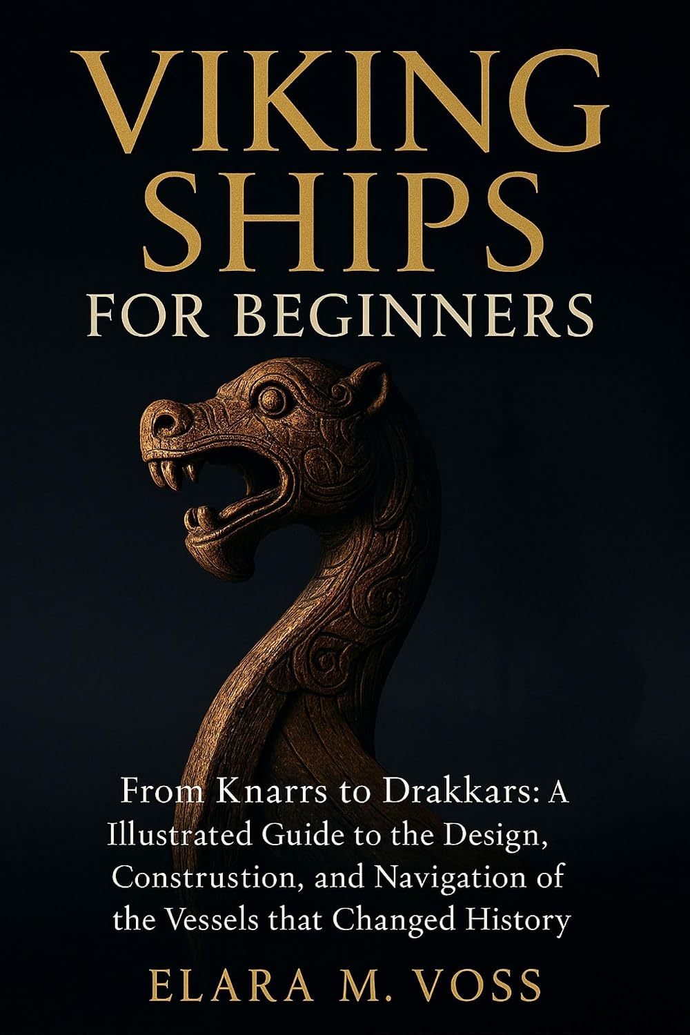 Viking Ships for Beginners: From Knarrs to Drakkars: An Illustrated Guide to the Design, Construction, and Navigation of the Vessels that Changed History (English Edition) baixar livro de graça