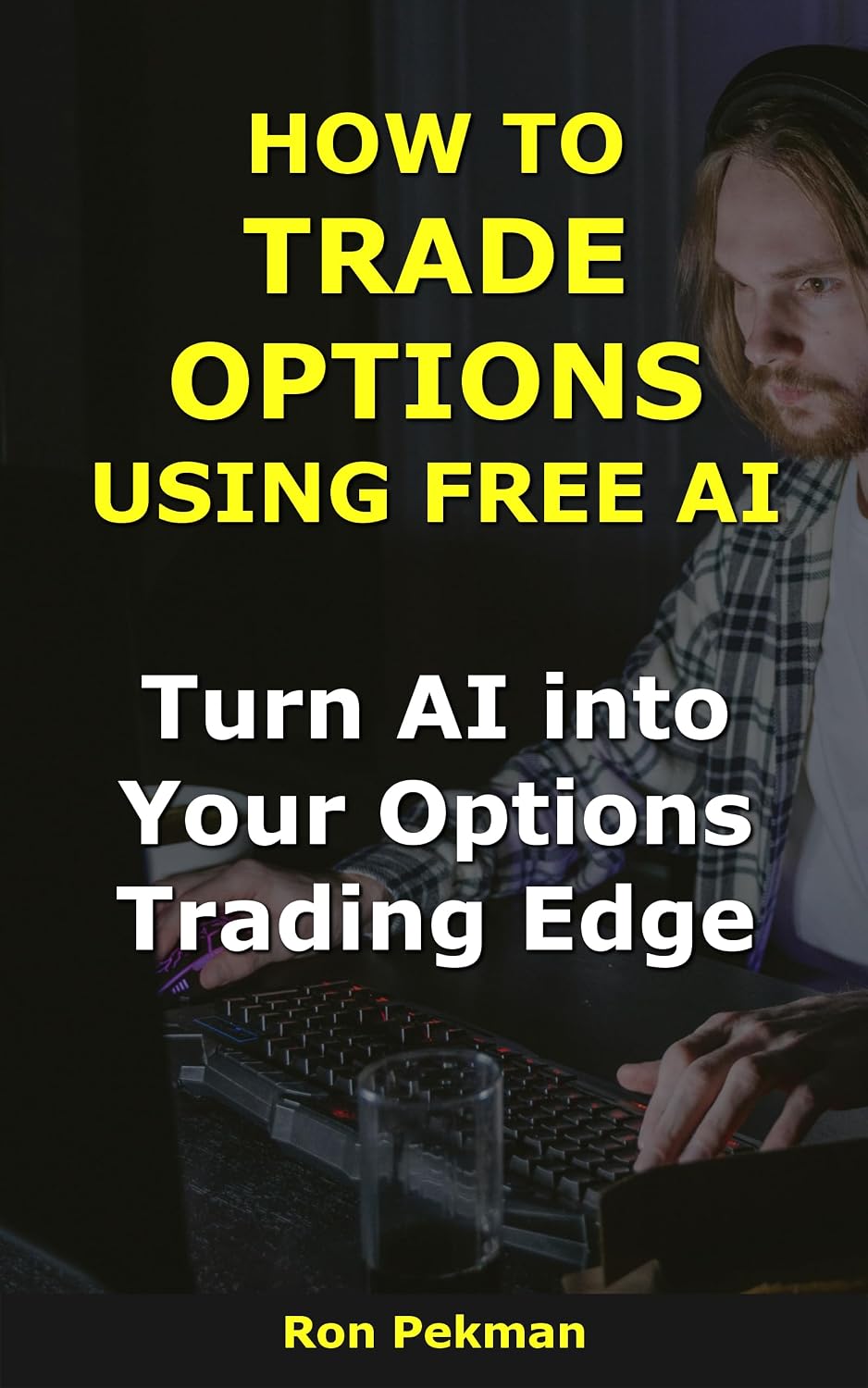 How to Trade Options Using Free AI: Turn AI into Your Options Trading Edge (AI for Investors) (English Edition) baixar livro de graça