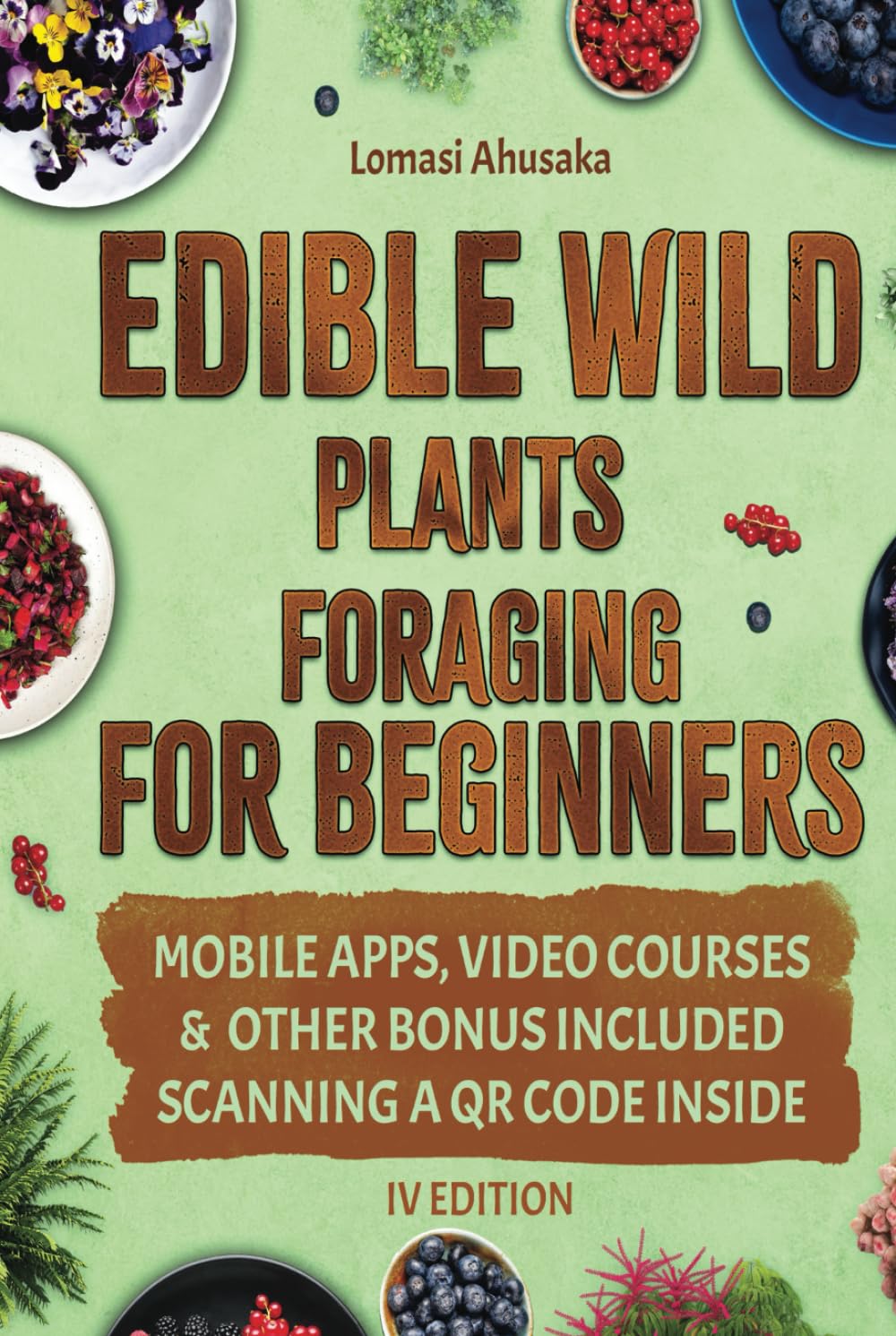 Edible Wild Plants Foraging for Beginners: Mastering the Art of Finding and Ethically Gathering Nature's Edible Bounty [IV EDITION] (Forager's Guides) baixar livro de graça