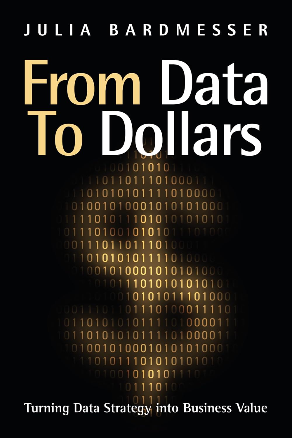 ler totalmente From Data to Dollars: Turning Data Strategy into Business Value (English Edition)