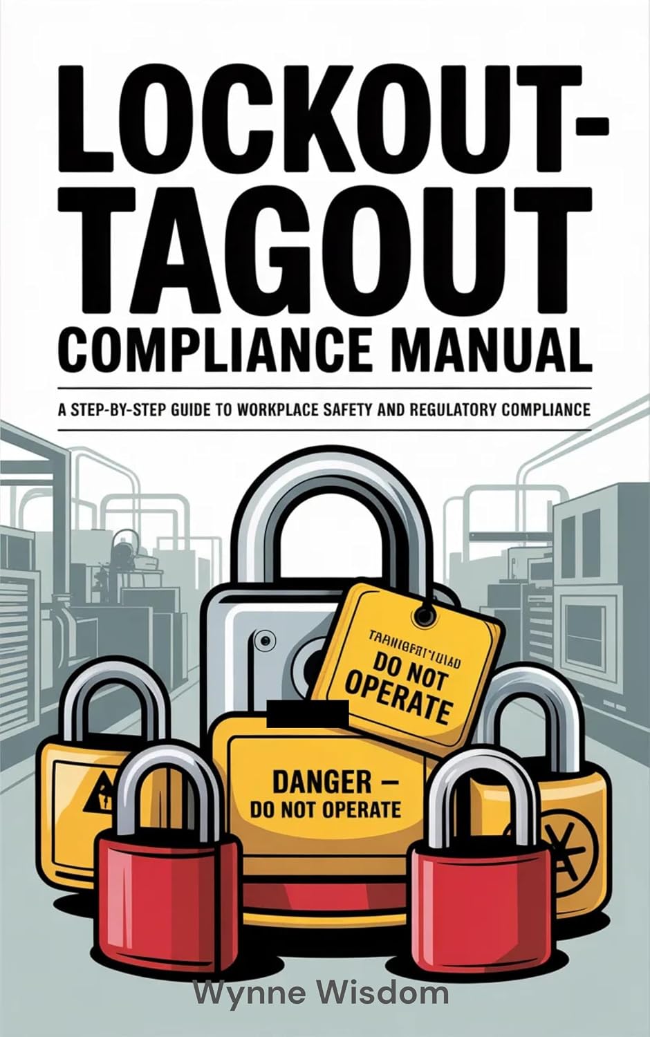 ler totalmente Lockout-Tagout Compliance Manual: A Step-by-Step Guide to Workplace Safety and Regulatory Compliance (English Edition)
