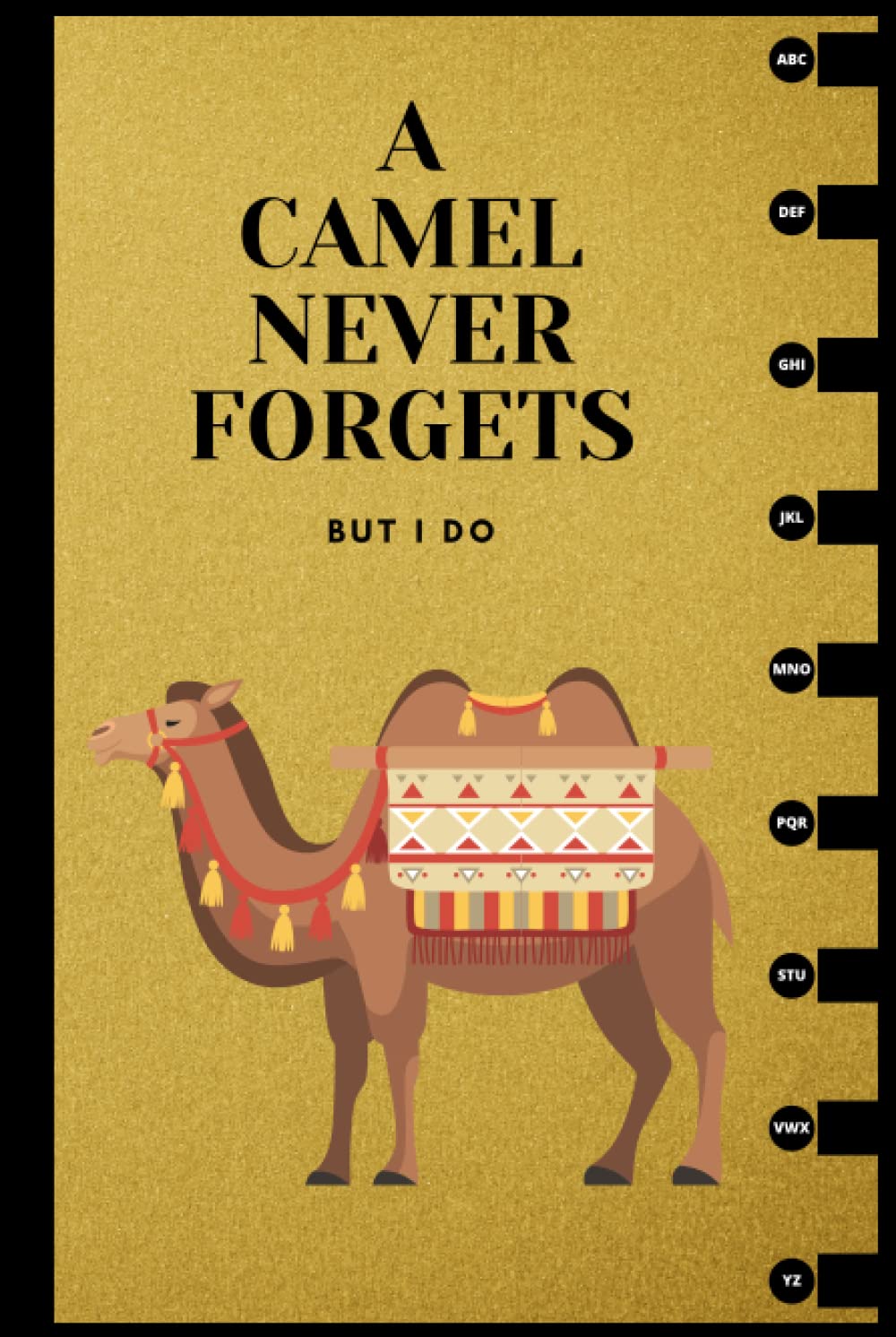 A Camel Never Forgets But I Do: Password Notebook with Alphabetical Tabs, Manager Logbook For Website Address Email Username Login Info & Notes... Sorted From A To Z, 180 Pages, 6x9 Inches baixar livro de graça