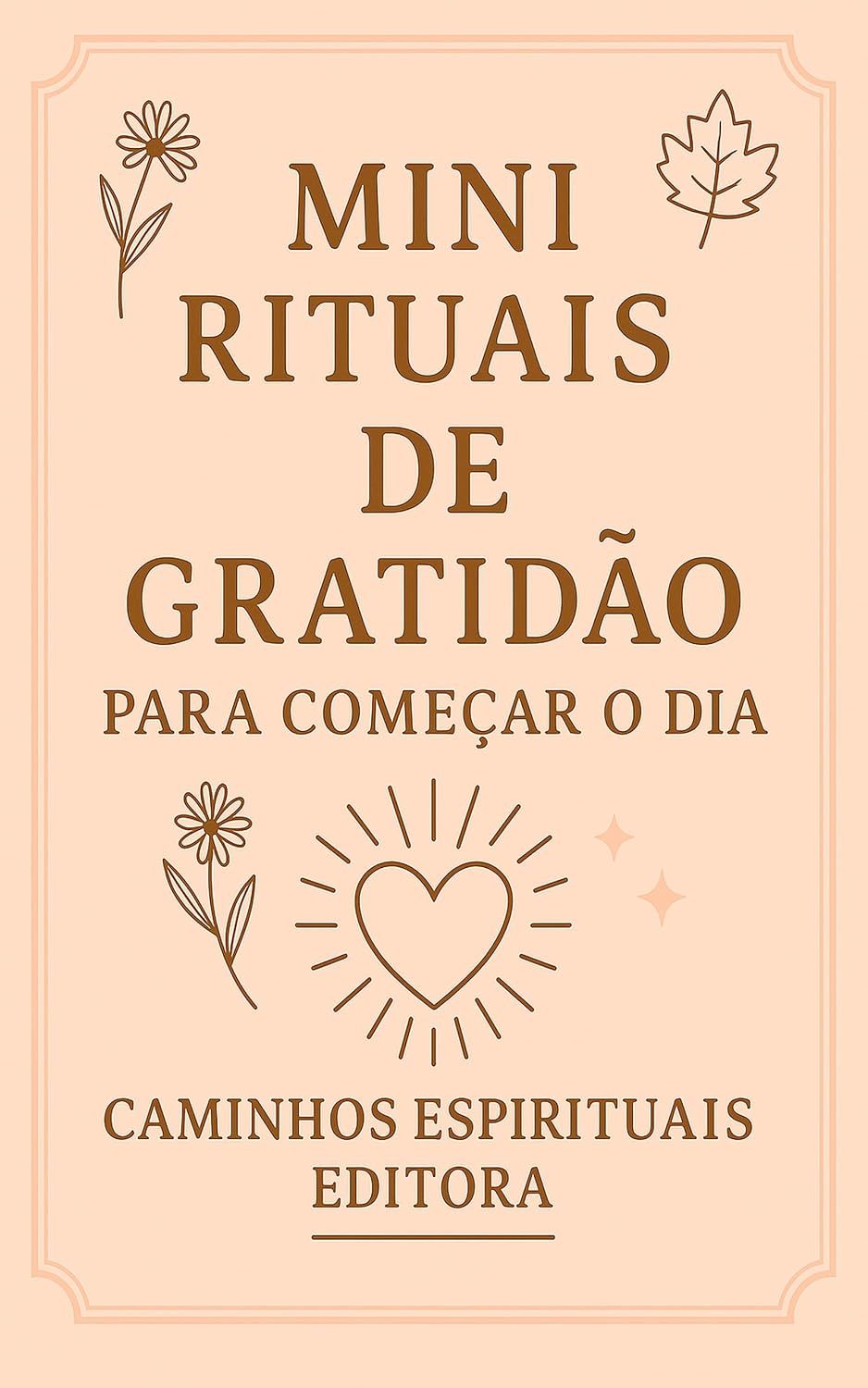Mini Rituais de Gratidão para Começar o Dia: 40 Práticas Simples para Mulheres que Querem Mais Presença e Leveza nas Manhãs baixar o livro de graça