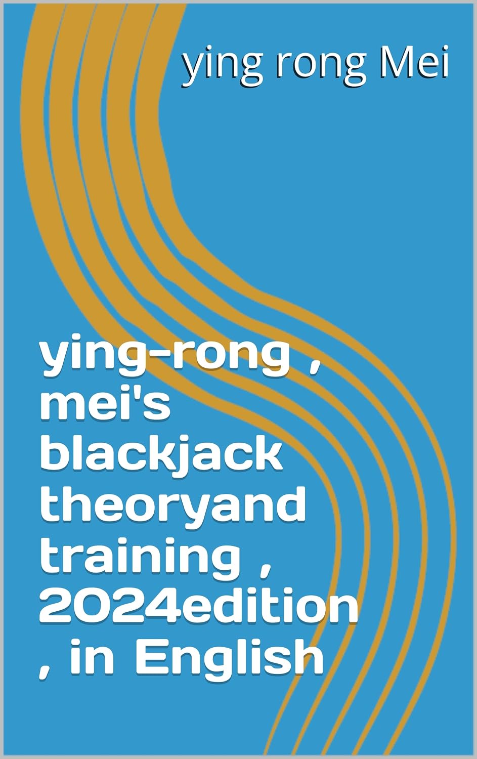 ler totalmente ying-rong, mei's blackjack theory and training, 2024edition, in English (ying-rong, mei ' s blackjack theory and training, 2024 edition, in English Book 1) (English Edition)