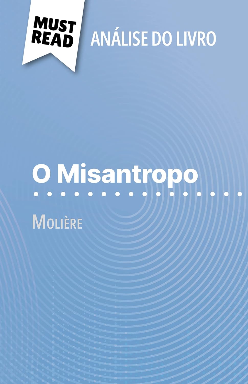 O Misantropo de Molière (Análise do livro): Análise completa e resumo pormenorizado do trabalho baixar livro de graça