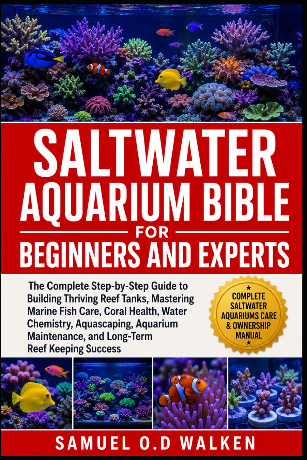 Saltwater Aquarium Bible for Beginners and Experts: The Complete Step-by-Step Guide to Building Thriving Reef Tanks, Mastering Marine Fish Care, Coral... and Long-Term Reef Keeping Success baixar o livro de graça