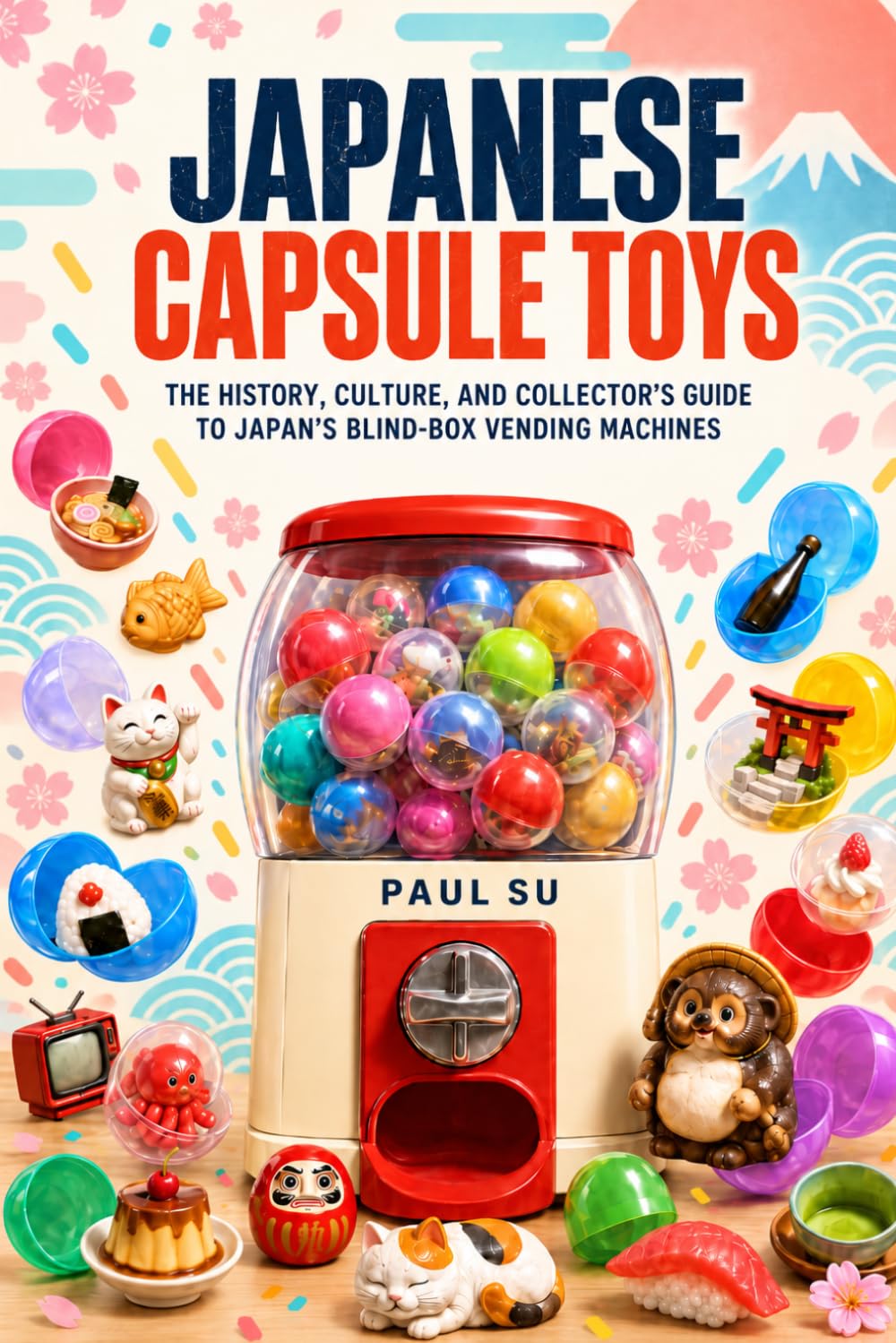 Japanese Capsule Toys: Inside Japan’s Gachapon Obsession: The History, Culture, and Collector’s Guide to Japan’s Blind-Box Vending Machines baixar livro de graça
