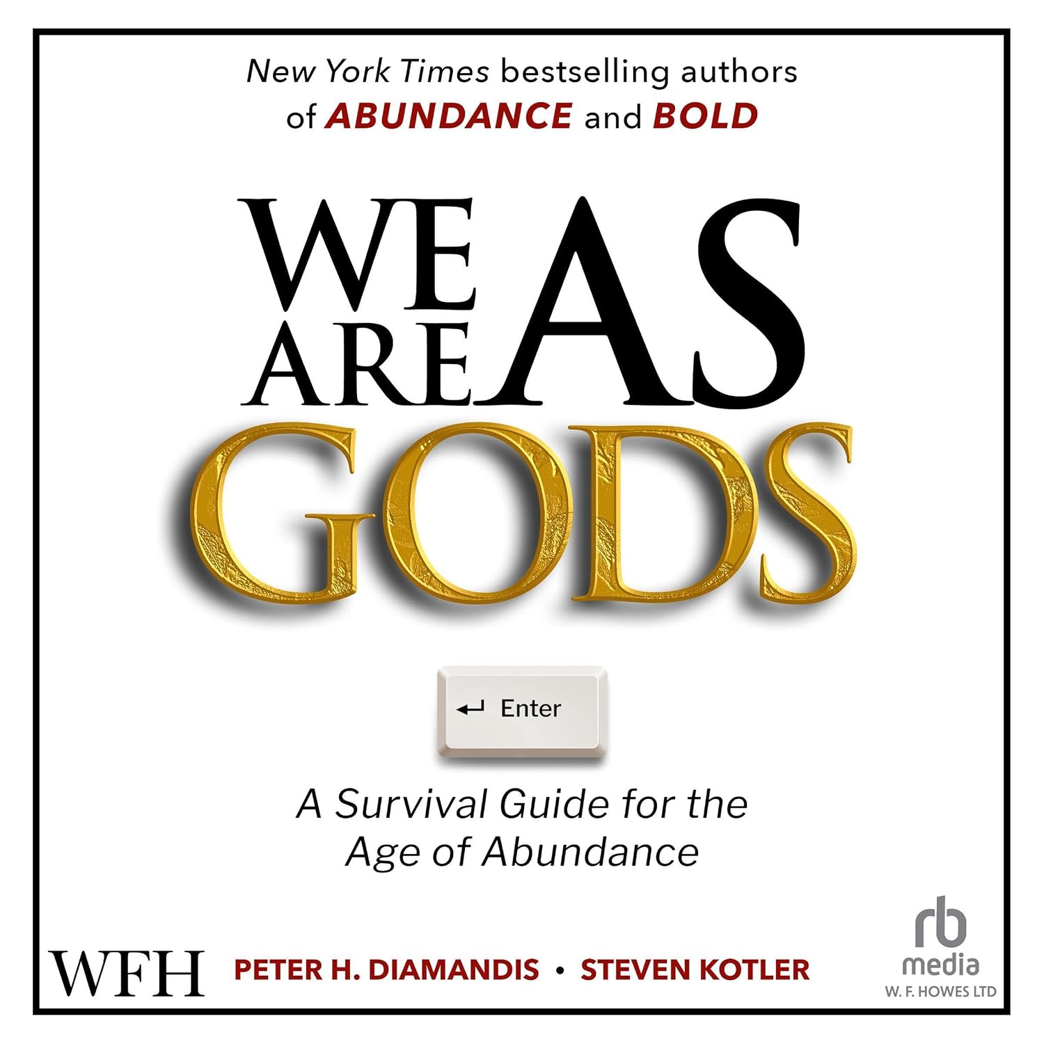 We Are As Gods: A Survival Guide for the Age of Abundance