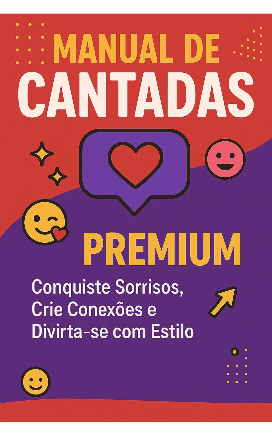 Manual de Cantadas Premium: Conquiste Sorrisos, Crie Conexões e Divirta-se com Estilo. baixar o livro de graça