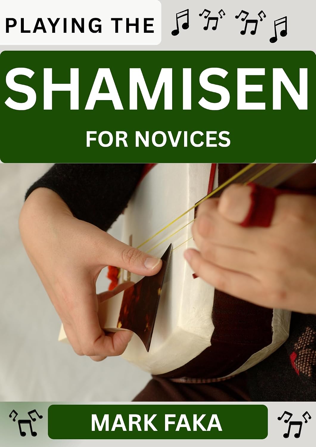 ler totalmente PLAYING THE SHAMISEN FOR NOVICES: Techniques, Tuning, Finger Placement, Bowing, Sound Production, and Essential Music Theory for Beginners to Advanced Players (English Edition)