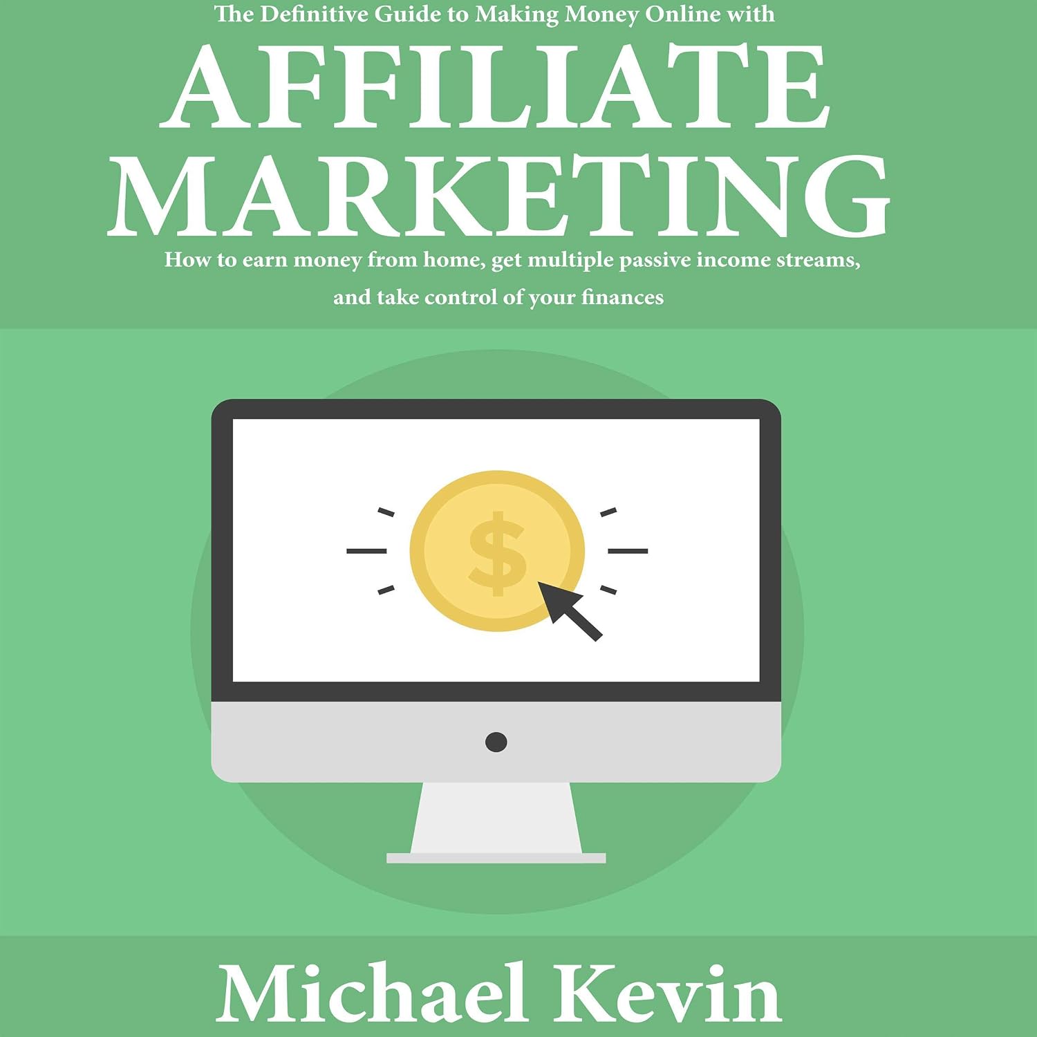 ler totalmente The Definitive Guide to Making Money Online with Affiliate Marketing: How to Earn Money from Home, Get Multiple Passive Income Streams, and Take Control of Your Finances