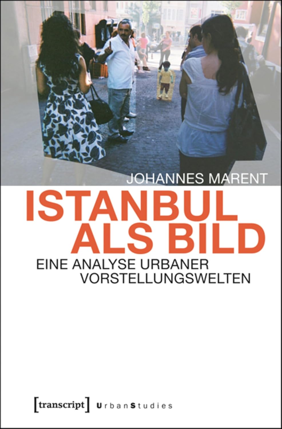 Istanbul als Bild: Eine Analyse urbaner Vorstellungswelten (Urban Studies) (German Edition)