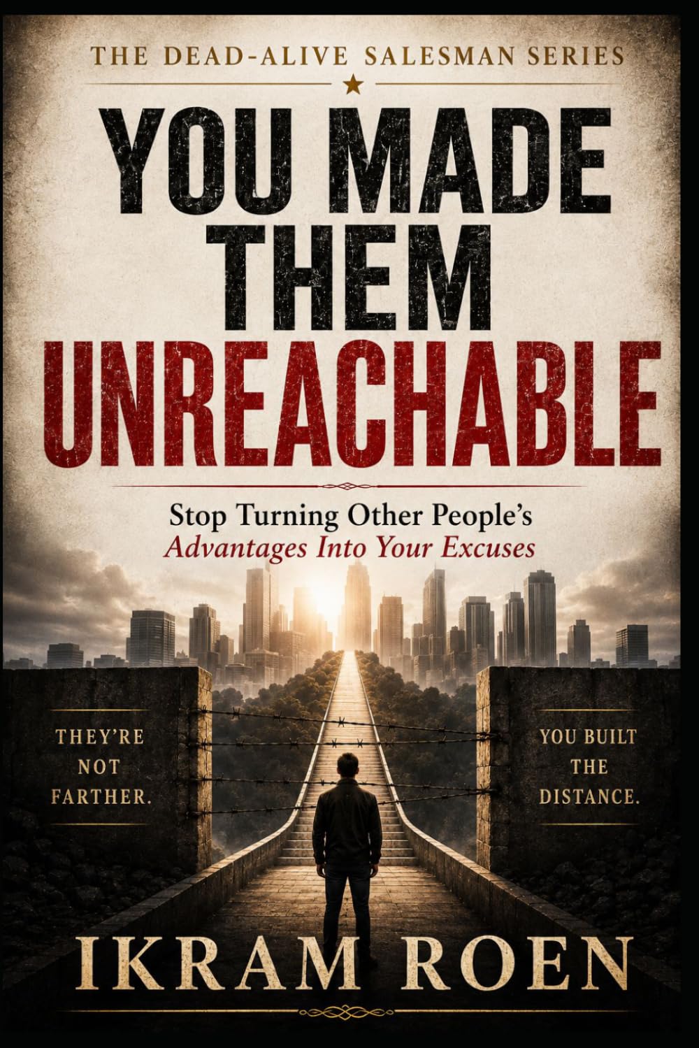 ler totalmente YOU MADE THEM UNREACHABLE: Stop Turning Other People's Advantages Into Your Excuses