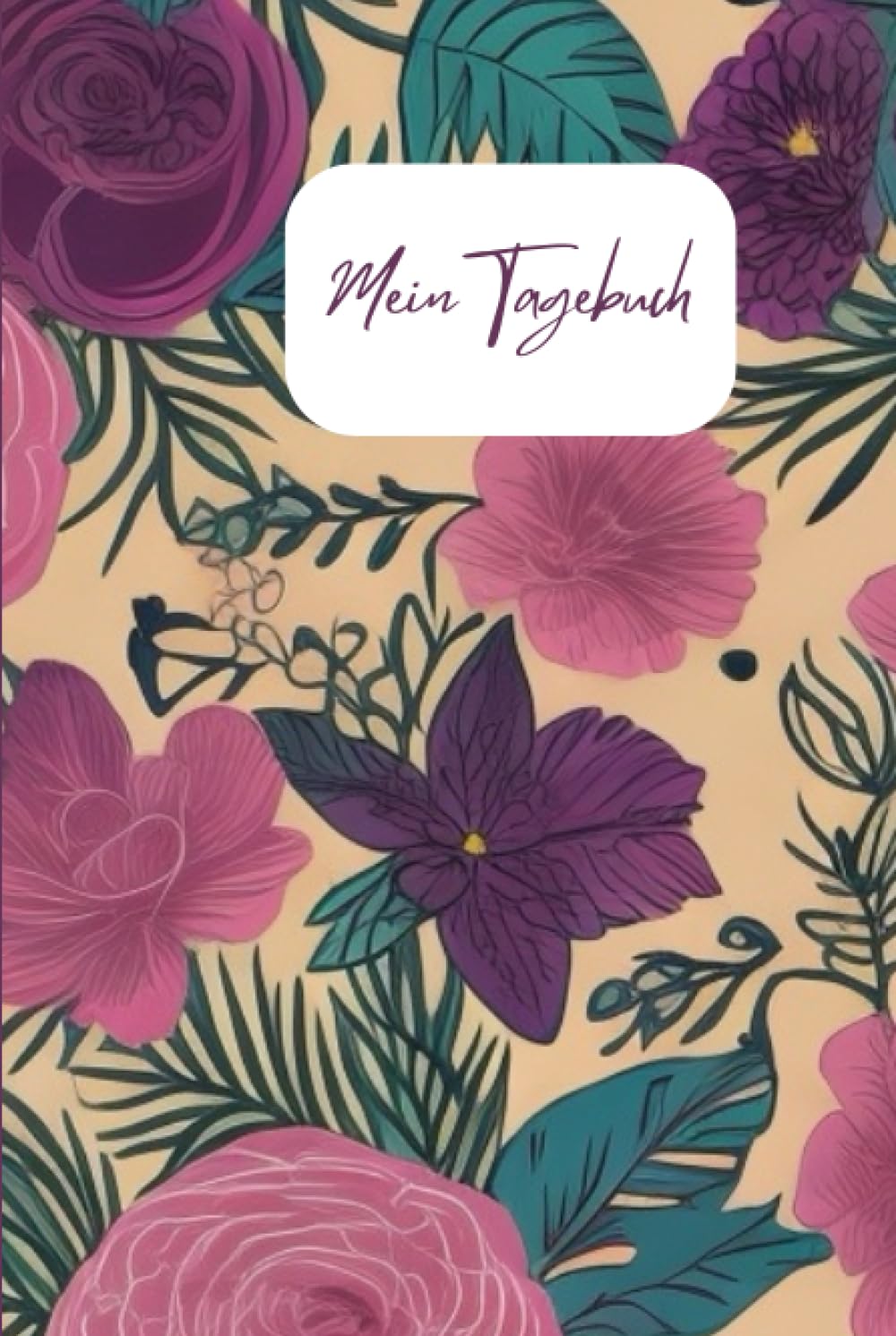 ler totalmente Mein Tagebuch: Schönes Tagebuch/Notizbuch in DIN A5 mit 120 linierten Seiten. Hübsches, elegantes Blumencover im Vintage-Design. (German Edition)