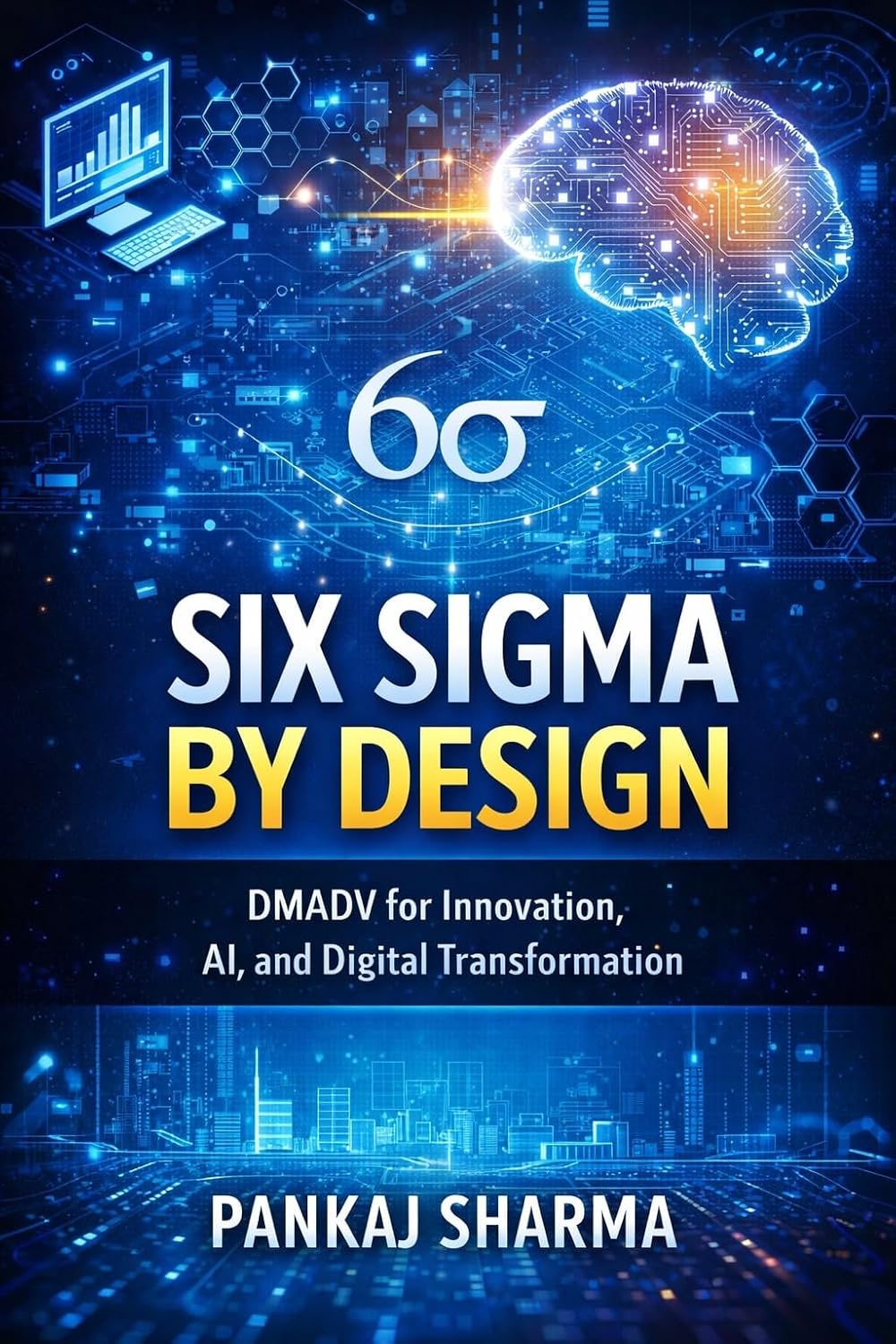 Six Sigma by Design: DMADV for Innovation, AI, and Digital Transformation (English Edition) baixar livro de graça