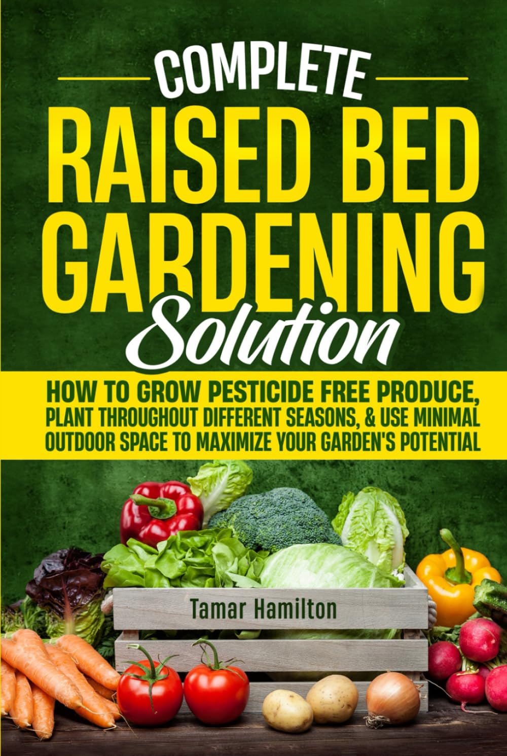 capítulo por capítulo baixar Complete Raised Bed Gardening Solution: How to Grow Pesticide-Free Produce, Plant Throughout Different Seasons, and Use Minimal Outdoor Space to Maximize Your Garden's Potential