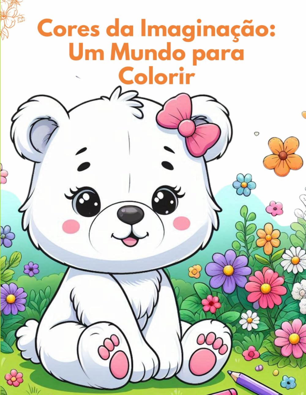 Cores da Imaginação: Um Mundo para Colorir (Portuguese Edition) baixar o livro de graça