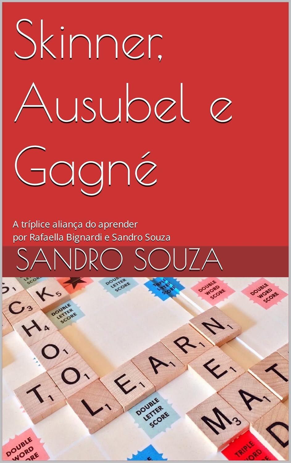 ler totalmente Skinner, Ausubel e Gagné: A tríplice aliança do aprender por Rafaella Bignardi e Sandro Souza