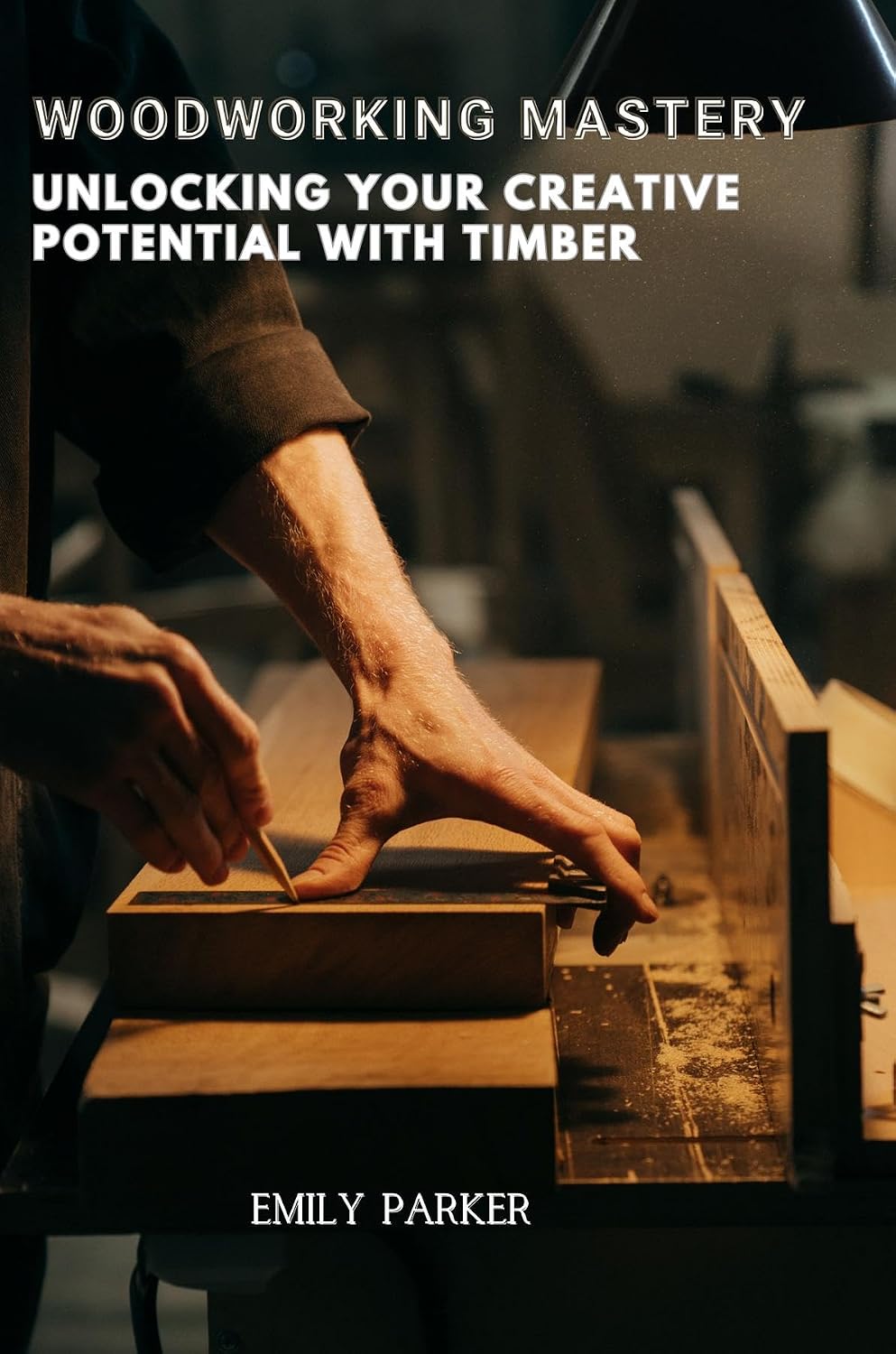 ler totalmente Woodworking Mastery: Unlocking Your Creative Potential with Timber (English Edition)
