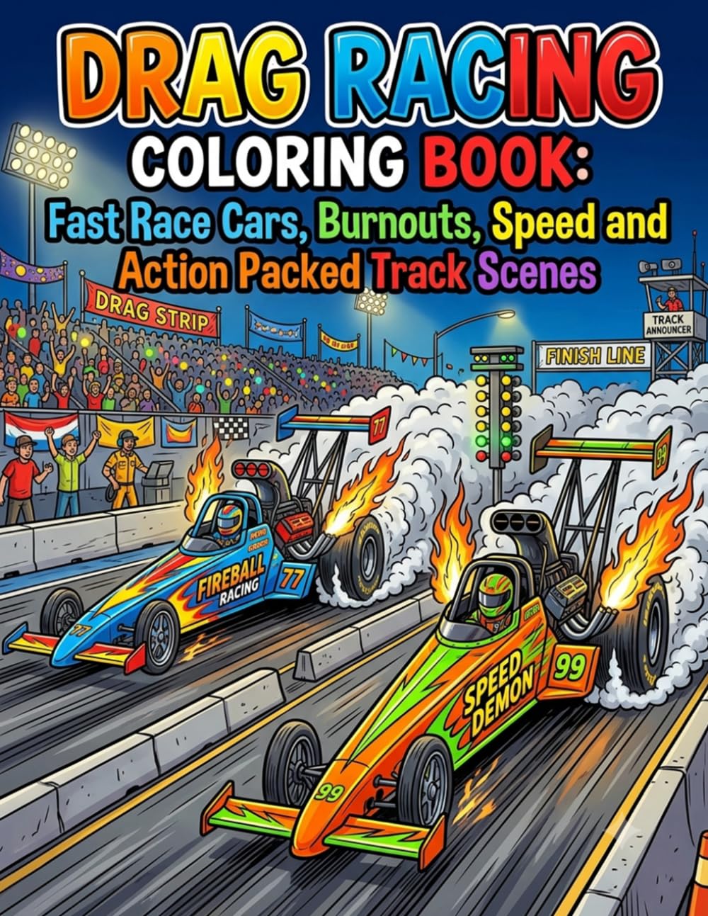 Drag Racing Coloring Book: Fast Race Cars, Burnouts, Speed and Action Packed Track Scenes baixar o livro de graça