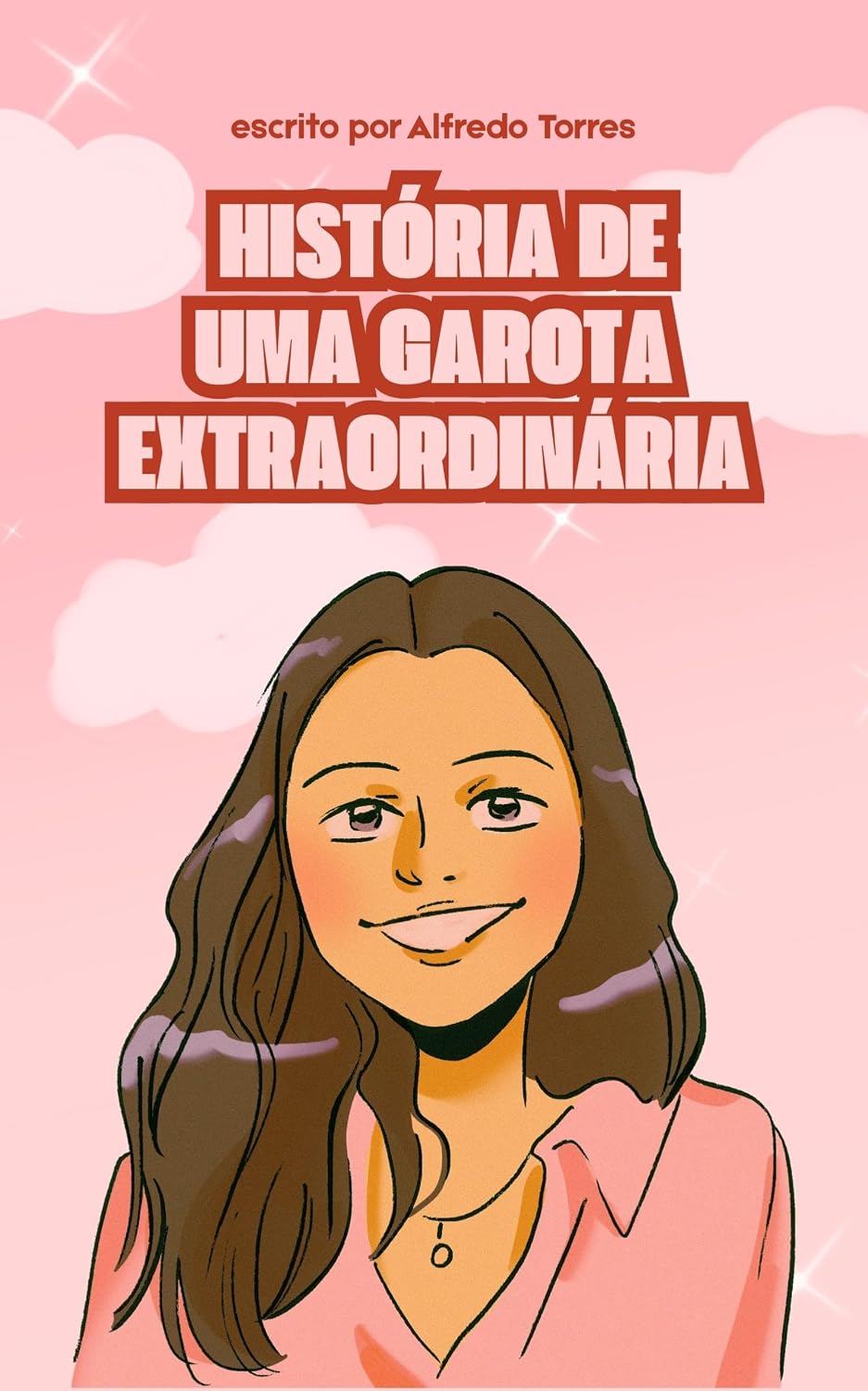 História de uma Garota Extraordinária: Um romance sobre coragem, recomeços e o poder de ser autenticamente você baixar o livro de graça