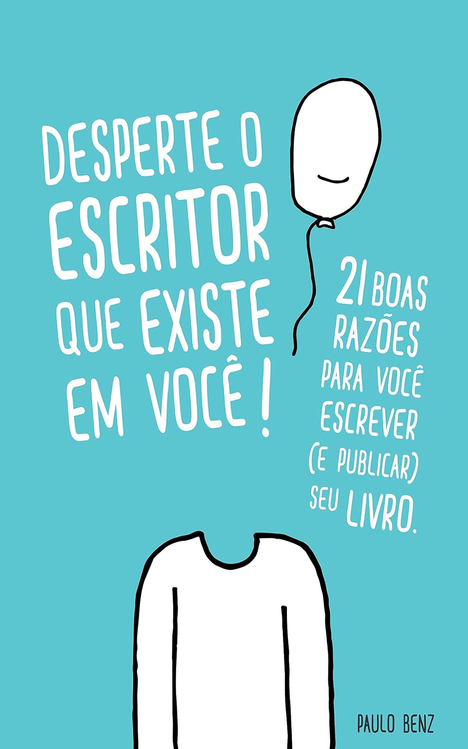 capítulo por capítulo baixar Desperte o escritor que existe em você!: 21 boas razões para você escrever (e publicar) seu livro.