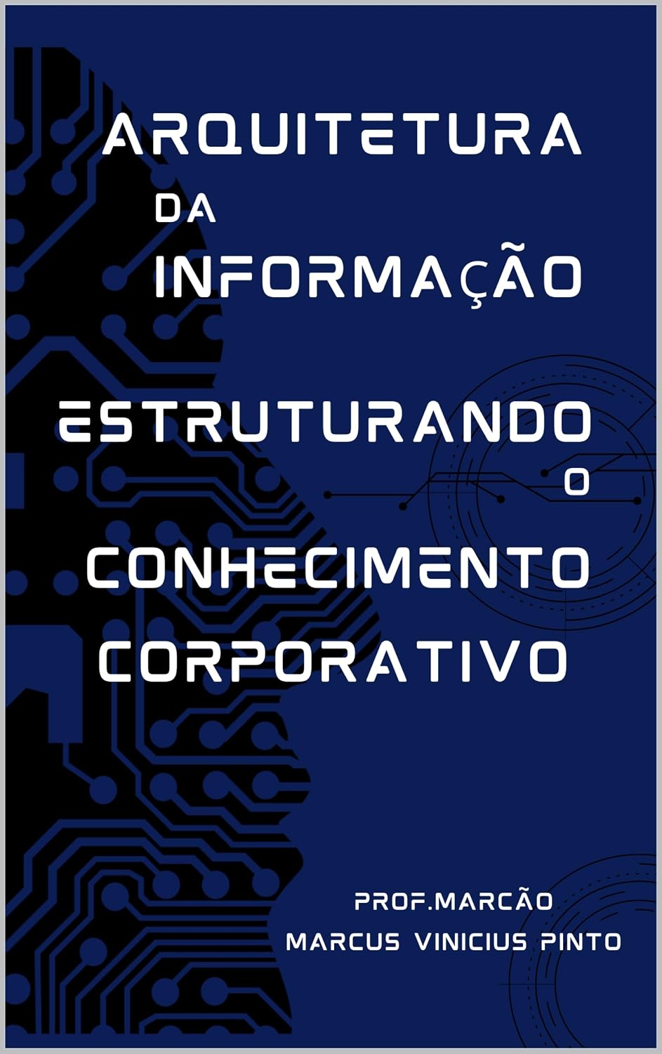 ARQUITETURA DA INFORMAÇÃO: ESTRUTURANDO O CONHECIMENTO CORPORATIVO (Data Governance Livro 20) baixar livro de graça